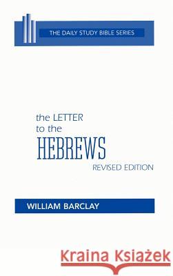 The Letter to the Hebrews William Barclay John C. L. Gibson William Barclay 9780664213121 Westminster John Knox Press