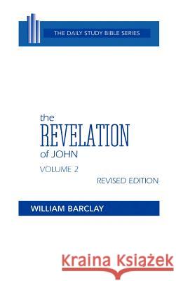 The Revelation of John: Volume 2 (Chapters 6 to 22) William Barclay John C. L. Gibson William Barclay 9780664213169 Westminster John Knox Press