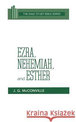 Ezra, Nehemiah, and Esther McConville, J. G. 9780664218140 Westminster John Knox Press