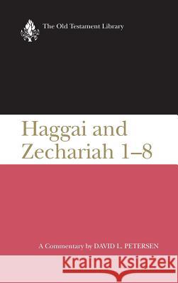 Haggai and Zechariah 1-8: A Commentary Petersen, David L. 9780664218300