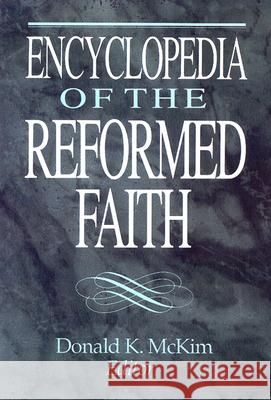 Encyclopedia of the Reformed Faith Donald K. McKim 9780664218829 Westminster John Knox Press