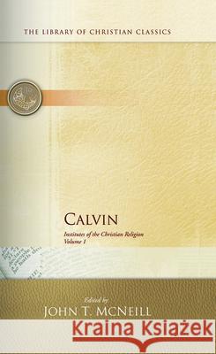 Calvin: Institutes of the Christian Religion John T. McNeill 9780664220280