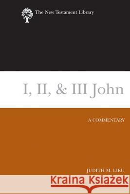 I, II, & III John: A Commentary Lieu, Judith 9780664220983
