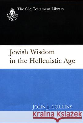 Jewish Wisdom in the Hellenistic Age John J. Collins 9780664221096 Westminster/John Knox Press,U.S.