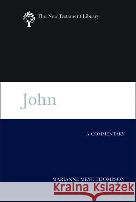 John: A Commentary Thompson, Marianne Meye 9780664221119 Westminister John Knox Press