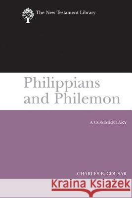 Philippians and Philemon (2009): A Commentary Charles B. Cousar 9780664221225 Westminster John Knox Press