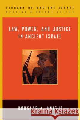 Law, Power, and Justice in Ancient Israel Douglas A. Knight 9780664221447 Westminster John Knox Press