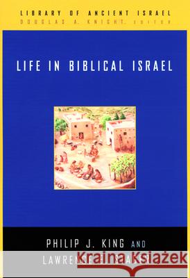 Life in Biblical Israel Philip J. King, Lawrence E. Stager 9780664221485