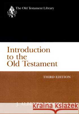 Introduction to the Old Testament, Third Edition J. Alberto Soggin 9780664221560 Westminster John Knox Press