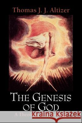 The Genesis of God: A Theological Genealogy Altizer, Thomas J. J. 9780664221638 Westminster John Knox Press