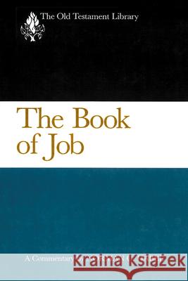 The Book of Job: A Commentary Habel, Norman C. 9780664222185 Westminster John Knox Press