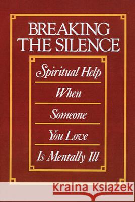 Breaking the Silence: Spiritual Help When Someone You Love is Mentally Ill Murphey, Cecil 9780664222284