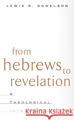 From Hebrews to Revelation Donelson, Lewis R. 9780664222369 Westminster John Knox Press