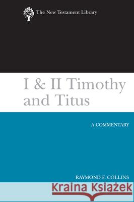 I & II Timothy and Titus (2002): A Commentary Collins, Raymond F. 9780664222475 Westminster John Knox Press