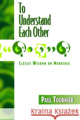 To Understand Each Other Paul Tournier Tournier 9780664222796 Westminster John Knox Press