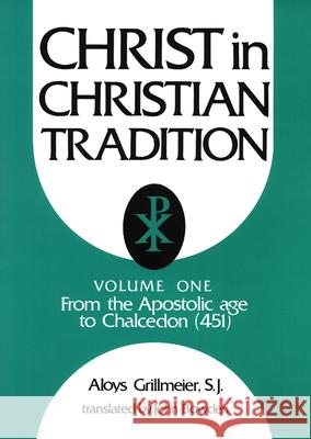 Christ in Christian Tradition: From the Apostolic Age to Chalcedon (451) Grillmeier, Aloys 9780664223014 Westminster John Knox Press