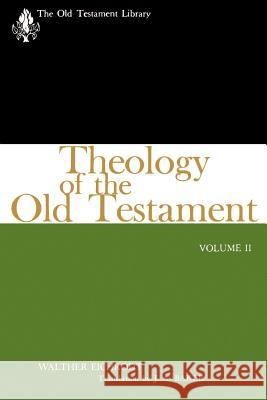 Theology of the Old Testament: Volume II Eichrodt, Walter 9780664223090 Westminster John Knox Press