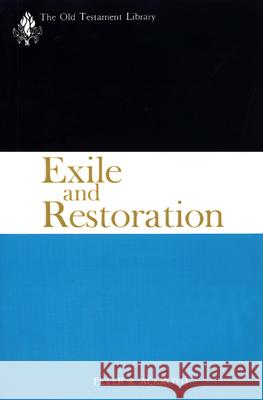 Exile and Restoration: A Commentary Peter R. Ackroyd 9780664223199 Westminster/John Knox Press,U.S.