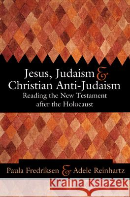 Jesus, Judaism, & Christian Anti-Judaism: Reading the New Testament After the Holocaust Fredriksen, Paula 9780664223281 Westminster John Knox Press
