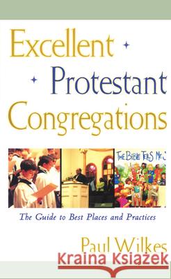 Excellent Protestant Congregations Wilkes, Paul 9780664223298 Westminster John Knox Press