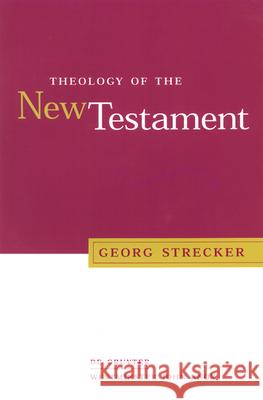 Theology of the New Testament Georg Strecker Fredrich Wilhelm Horn M. Eugene Boring 9780664223366