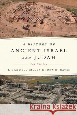 A History of Ancient Israel and Judah, 2nd Ed. Miller, J. Maxwell 9780664223588 Westminster John Knox Press