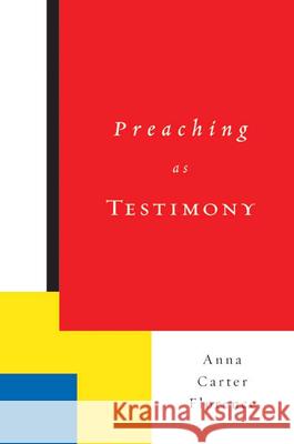 Preaching as Testimony Anna Carter Florence 9780664223908 Westminster John Knox Press