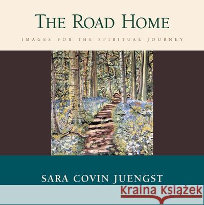 The Road Home: Images for the Spiritual Journey Juengst, Sara Covin 9780664224264