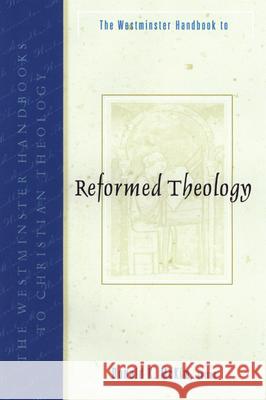 The Westminster Handbook to Reformed Theology Donald K. McKim 9780664224301 Westminster John Knox Press