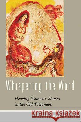Whispering the Word: Hearing Women's Stories in the Old Testament Lapsley, Jacqueline E. 9780664224356 Westminster John Knox Press
