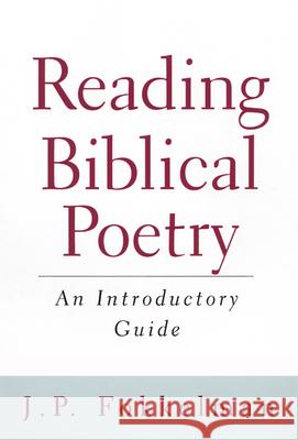 Reading Biblical Poetry: An Introductory Guide J. P. Fokkelman 9780664224394 Westminster/John Knox Press,U.S.