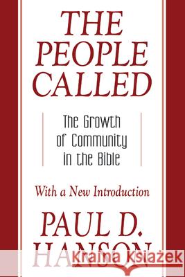The People Called: The Growth of Community in the Bible with a New Introduction Hanson, Paul D. 9780664224455