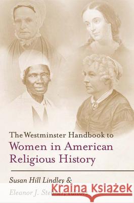 Westminster Handbook to Women in American Religious History Lindley, Susan Hill 9780664224547