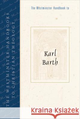 The Westminster Handbook to Karl Barth Richard Burnett 9780664225308 Westminster John Knox Press