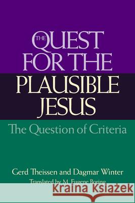 The Quest for the Plausible Jesus: The Question of Criteria Theissen, Gerd 9780664225377