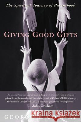 Giving Good Gifts Conway, George E. 9780664225636 Westminster John Knox Press