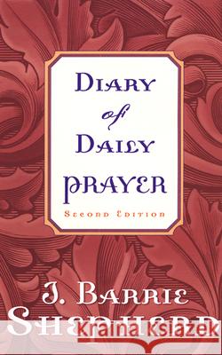 Diary of Daily Prayer, Second Edition J. Barrie Shepherd 9780664225650 Westminster John Knox Press