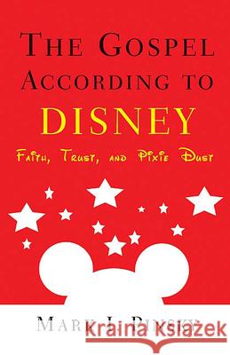 The Gospel According to Disney: Faith, Trust, and Pixie Dust Pinsky, Mark I. 9780664225919 Westminster John Knox Press