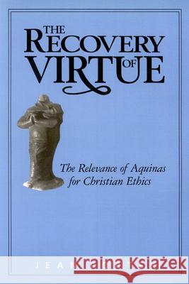 The Recovery of Virtue: The Relevance of Aquinas for Christian Ethics Porter, Jean 9780664226039 Westminster John Knox Press