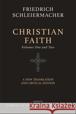 Christian Faith (Two-Volume Set): A New Translation and Critical Edition Friedrich Schleiermacher Terrence N. Tice Catherine L. Kelsey 9780664226206 Westminster John Knox Press