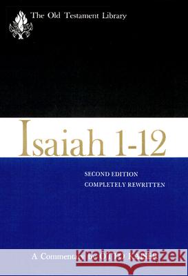 Isaiah 1-12, Second Edition (1983): A Commentary Kaiser, Otto 9780664226237 Presbyterian Publishing Corporation