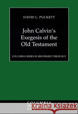 John Calvin's Exegesis of the Old Testament David Puckett 9780664226435 Presbyterian Publishing Corporation