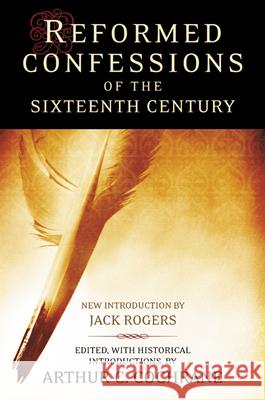 Reformed Confessions of the 16th Century Cochrane, Arthur C. 9780664226947 Westminster John Knox Press