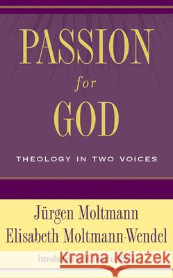 Passion for God: Theology in Two Voices Moltmann, Jurgen 9780664227036 Westminster John Knox Press