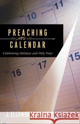 Preaching the Calendar: Celebrating Holidays and Holy Days Kalas, J. Ellsworth 9780664227142 Westminster John Knox Press