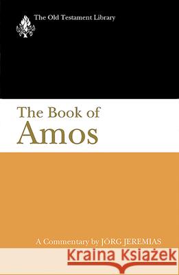 The Book of Amos: A Commentary Jeremias, Jorg 9780664227296 Westminster John Knox Press