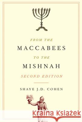 From the Maccabees to the Mishnah, Second Edition Shaye J. D. Cohen 9780664227432