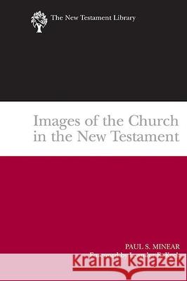 Images of the Church in the New Testament Paul Sevier Minear 9780664227791 Westminster/John Knox Press,U.S.