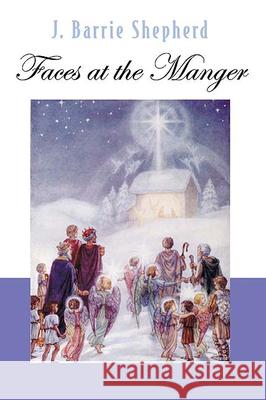 Faces at the Manger J. Barrie Shepherd Barrie Shepherd 9780664228088 Westminster