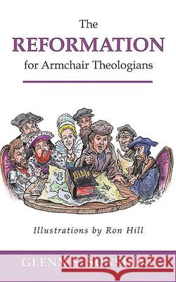 The Reformation for Armchair Theologians Glenn S. Sunshine Ron Hill 9780664228156